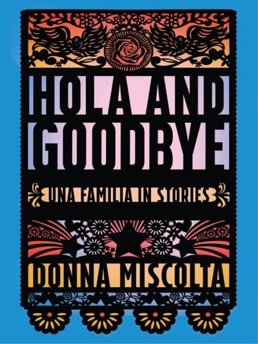 Title details for Hola and Goodbye by Donna Miscolta - Available